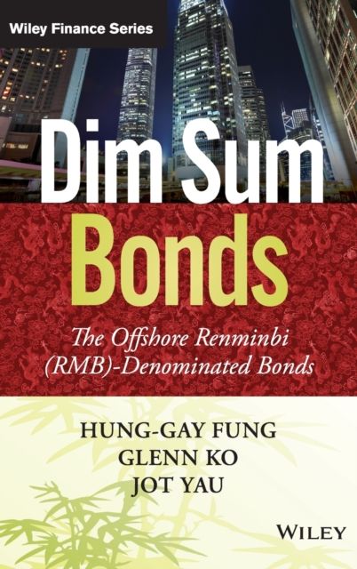 Dim Sum Bonds : The Offshore Renminbi (RMB)-Denominated Bonds
