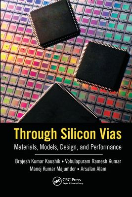 Through Silicon Vias : Materials, Models, Design, and Performance