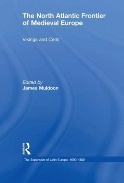 The North Atlantic Frontier of Medieval Europe : Vikings and Celts