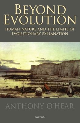 Beyond Evolution : Human Nature and the Limits of Evolutionary Explanation