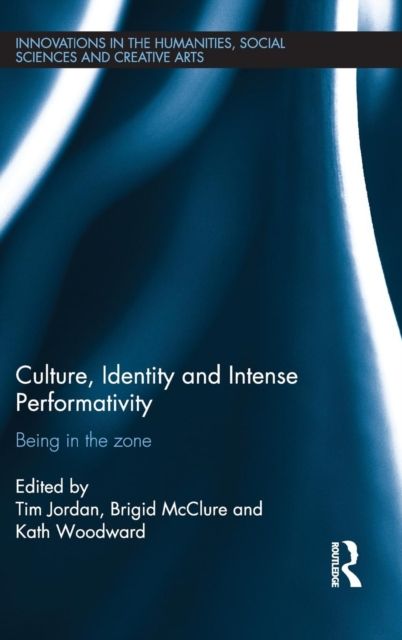Culture, Identity and Intense Performativity : Being in the Zone