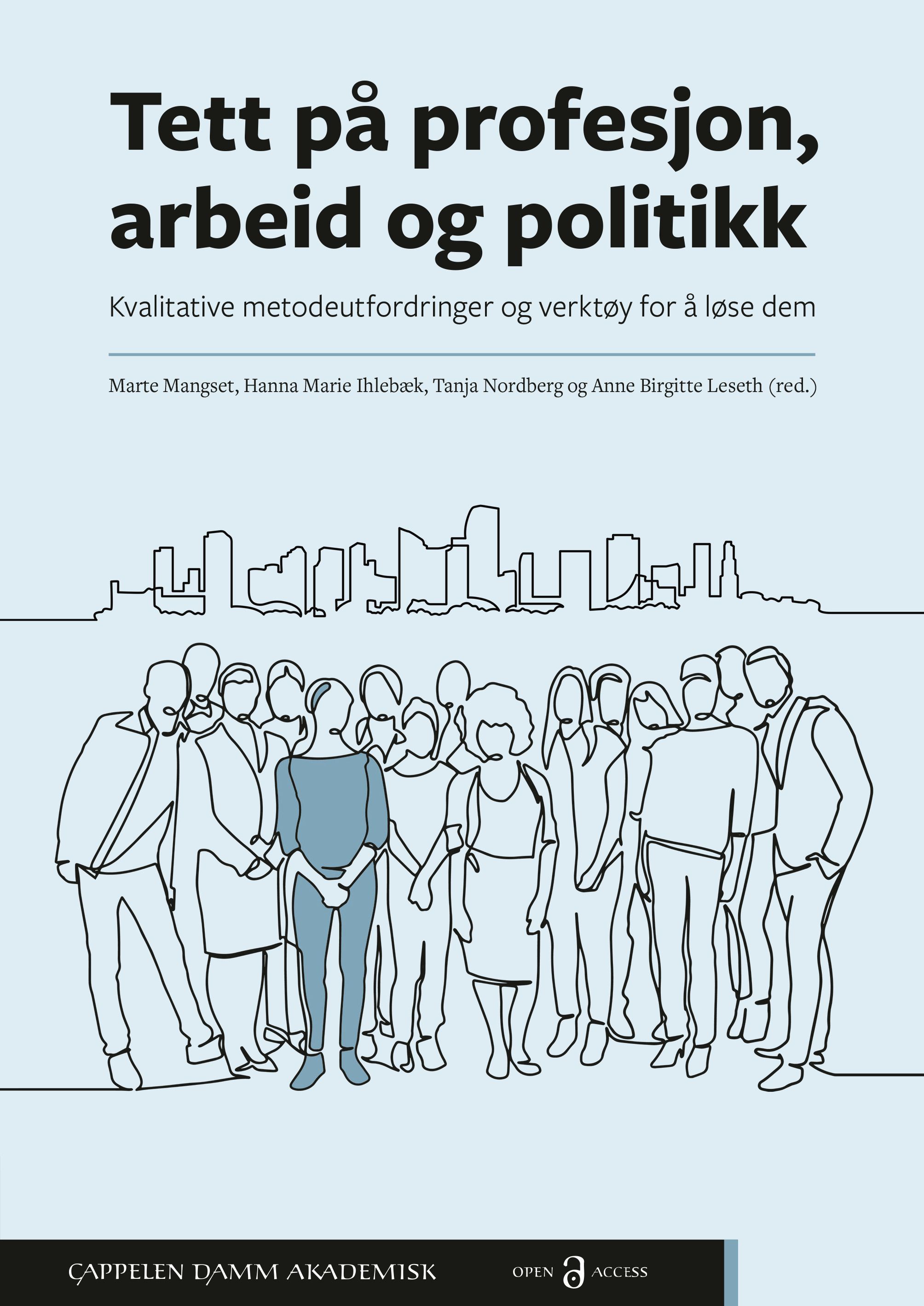Tett på profesjon, arbeid og politikk : kvalitative metodeutfordringer og verktøy for å løse dem