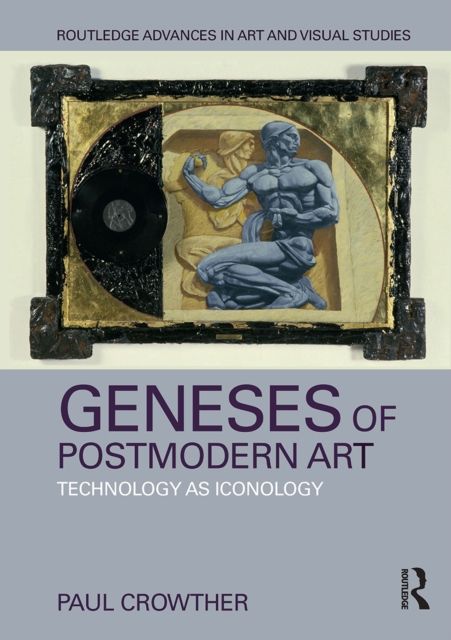 Geneses of Postmodern Art : Technology As Iconology