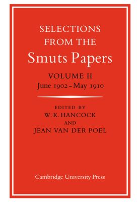 Selections from the Smuts Papers: Volume 2, June 1902-May 1910