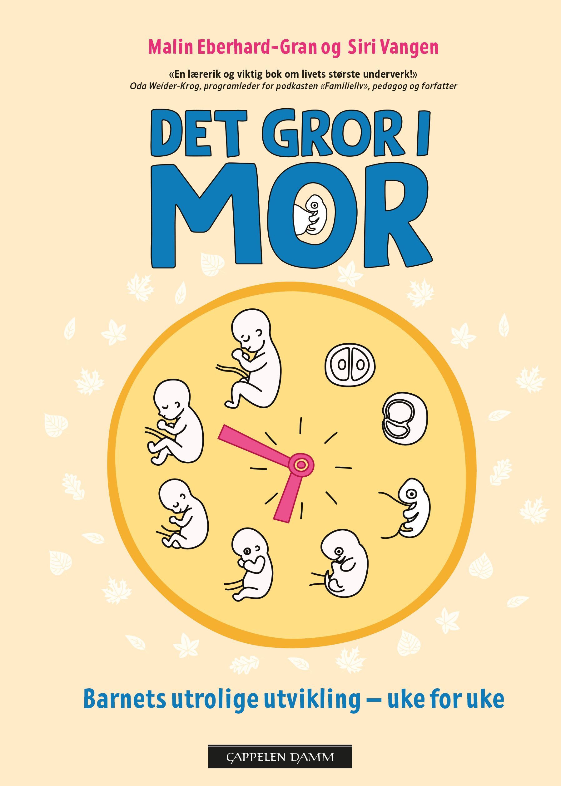 Det gror i mor : barnets utrolige utvikling - uke for uke