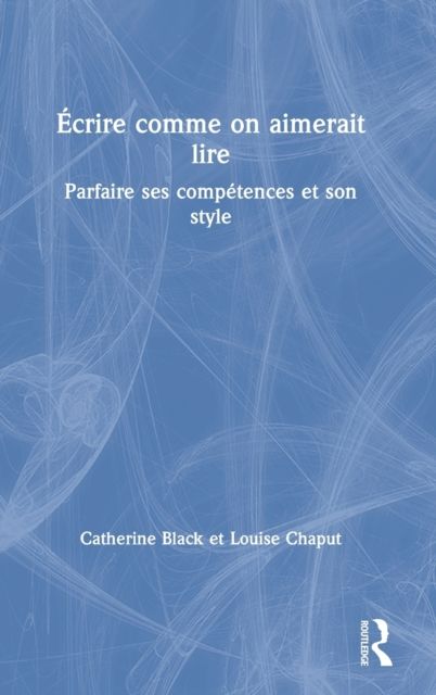 Forsidebilde av Ecrire comme on aimerait lire : Parfaire ses competences et son style