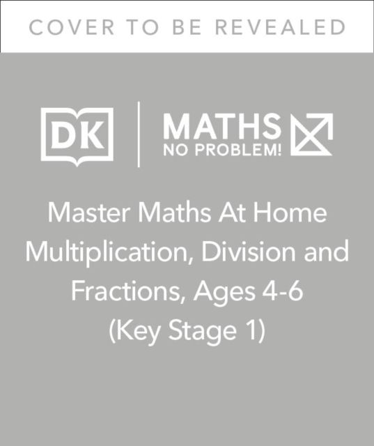 Maths — No Problem! Multiplication, Division and Fractions, Ages 4-6 (Key Stage 1)