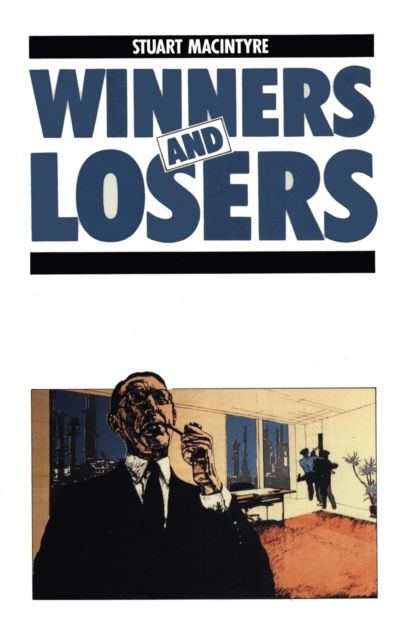 Winners and Losers : The pursuit of social justice in Australian history