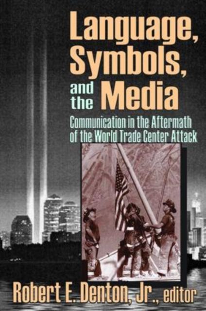 Language, Symbols, and the Media : Communication in the Aftermath of the World Trade Center Attack