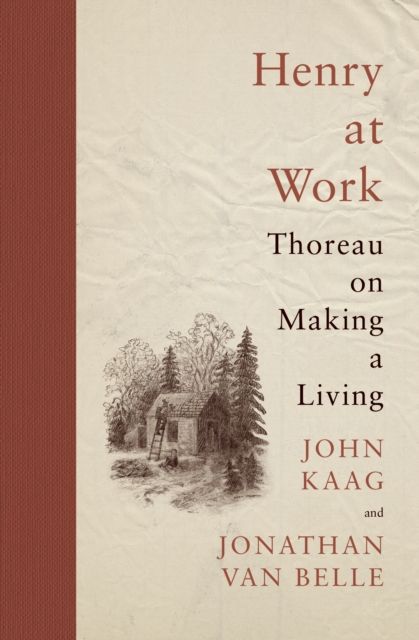 Henry at Work : Thoreau on Making a Living