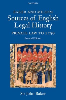 Baker and Milsom Sources of English Legal History : Private Law to 1750