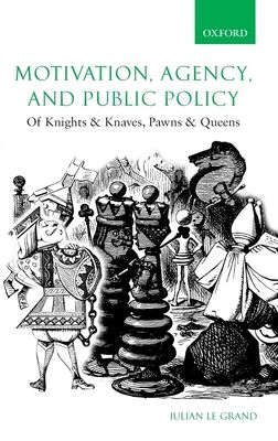 Motivation, Agency, and Public Policy : Of Knights and Knaves, Pawns and Queens