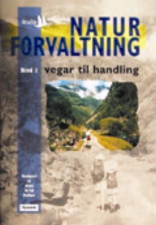 Naturforvaltning : bd. 1 : vegar til handling