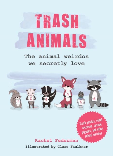 Trash Animals : The Animal Weirdos We Secretly Love