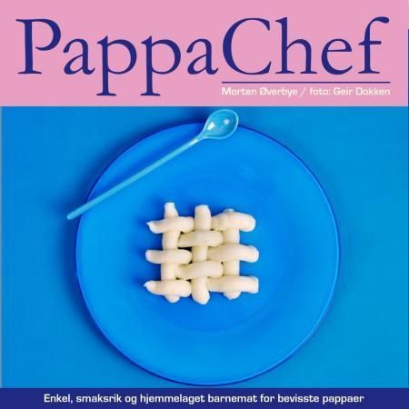 Pappachef : klar for noe annet enn pupp og mat på glass?