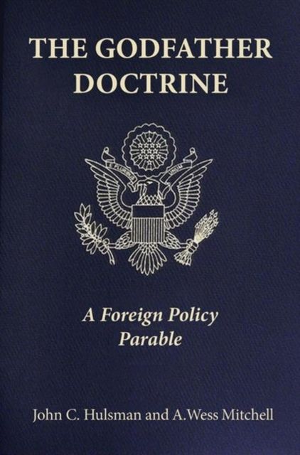 The Godfather Doctrine : A Foreign Policy Parable