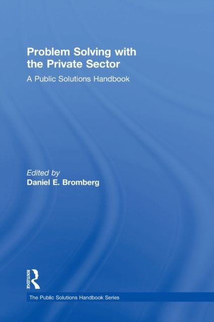 Problem Solving with the Private Sector : A Public Solutions Handbook