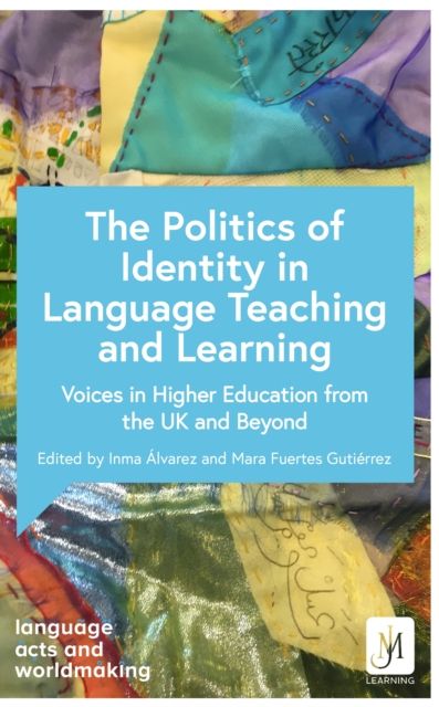 The Politics of Language Teaching and Learning : Perspectives from Higher Education in the UK and Global Consequences