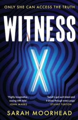 Witness X : A totally gripping speculative crime thriller