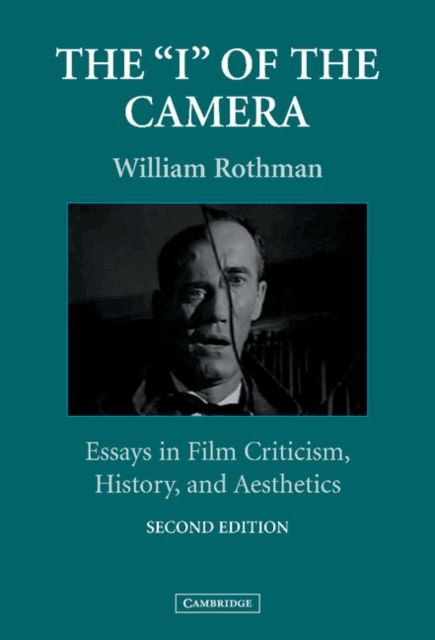 The 'I' of the Camera : Essays in Film Criticism, History, and Aesthetics