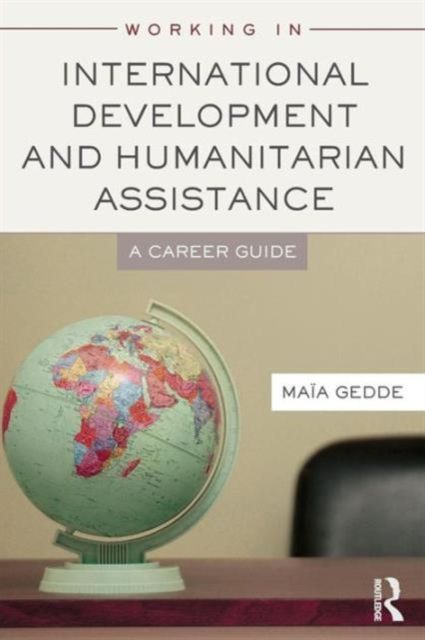 Working in International Development and Humanitarian Assistance : A Career Guide