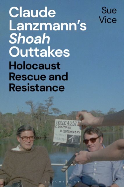 Claude Lanzmann’s 'Shoah' Outtakes : Holocaust Rescue and Resistance