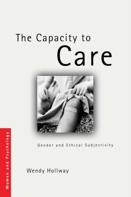 The Capacity to Care : Gender and Ethical Subjectivity