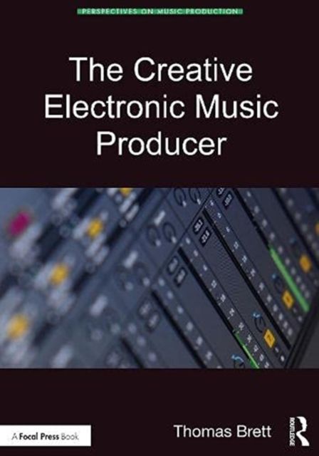 The Creative Electronic Music Producer