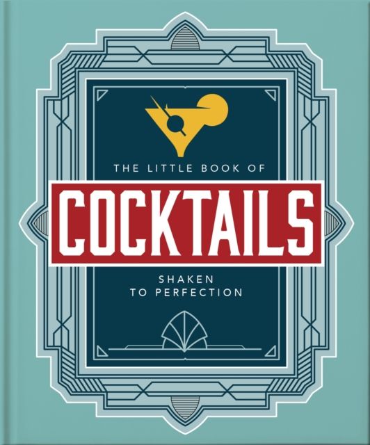 The Little Book of Cocktails : Shaken to Perfection