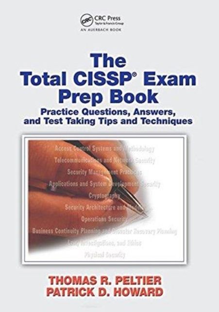 The Total CISSP Exam Prep Book : Practice Questions, Answers, and Test Taking Tips and Techniques