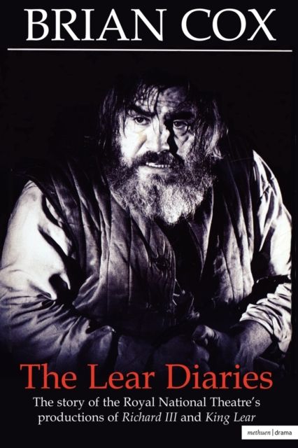 The Lear Diaries : The Story of the Royal National Theatre's Productions of Shakespeare's Richard III and King Lear