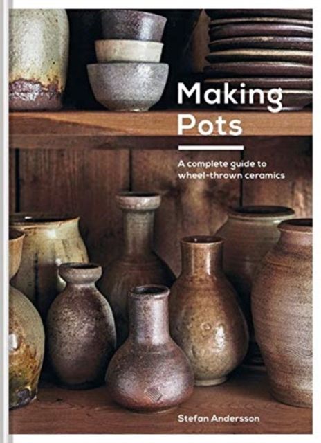 Forsidebilde av Making Pots : A Ceramicist's Guide