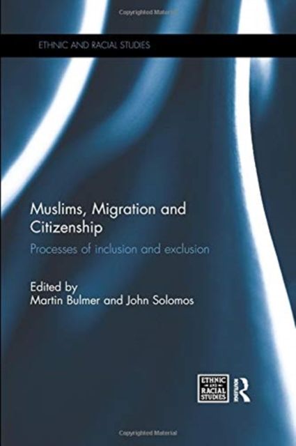 Muslims, Migration and Citizenship : Processes of Inclusion and Exclusion