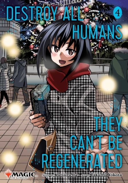 Destroy All Humans. They Can't Be Regenerated. A Magic: The Gathering Manga, Vol. 4 : Limited edition Magic: The Gathering card included in first printing!