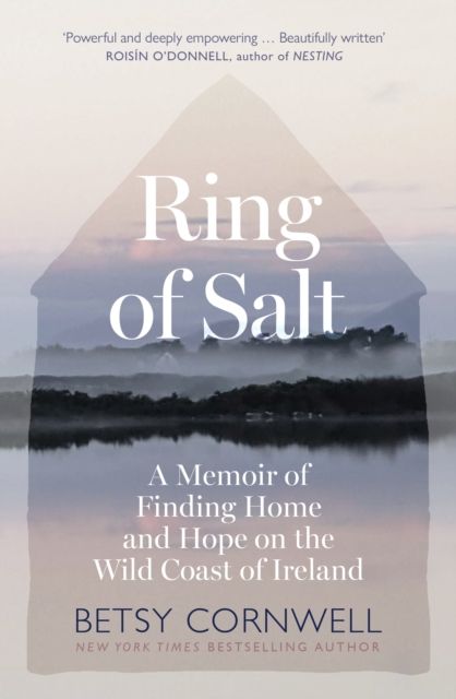 Ring of Salt: Finding home and hope on the Wild Coast of Ireland