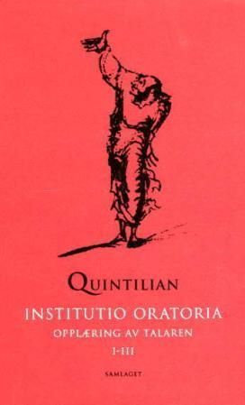 Institutio oratoria. I-III. Opplæring av talaren