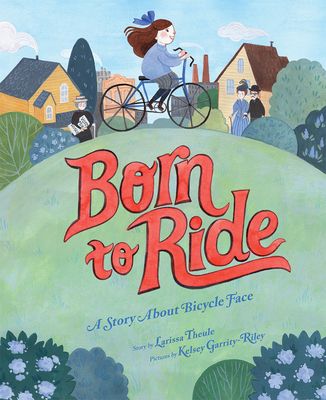 Born to Ride : A Story About Bicycle Face