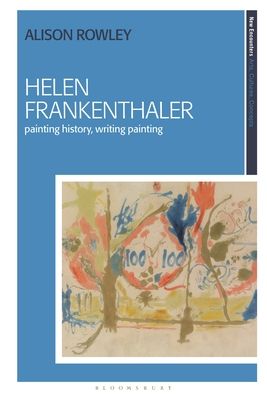 Helen Frankenthaler : Painting History, Writing Painting