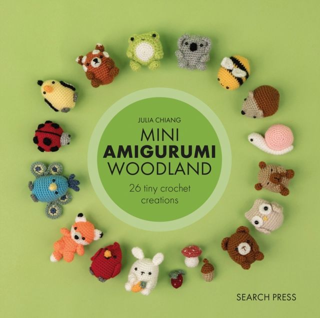 Mini Amigurumi Woodland : 26 Tiny Crochet Creations
