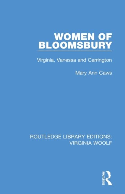 Women of Bloomsbury : Virginia, Vanessa and Carrington