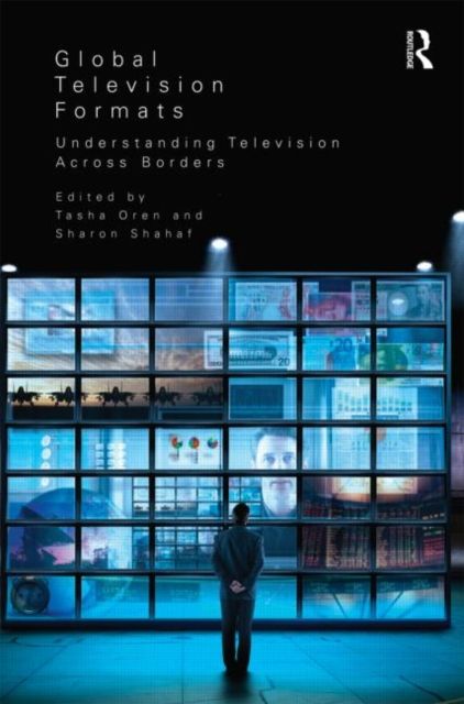 Global Television Formats : Understanding Television Across Borders