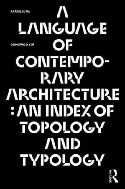 A Language of Contemporary Architecture : An Index of Topology and Typology
