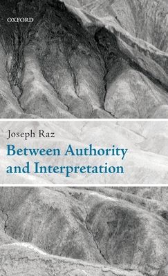 Between Authority and Interpretation : On the Theory of Law and Practical Reason