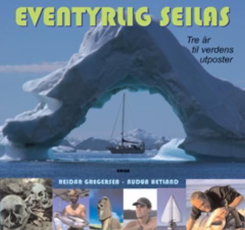 Eventyrlig seilas : 3 år til verdens utposter