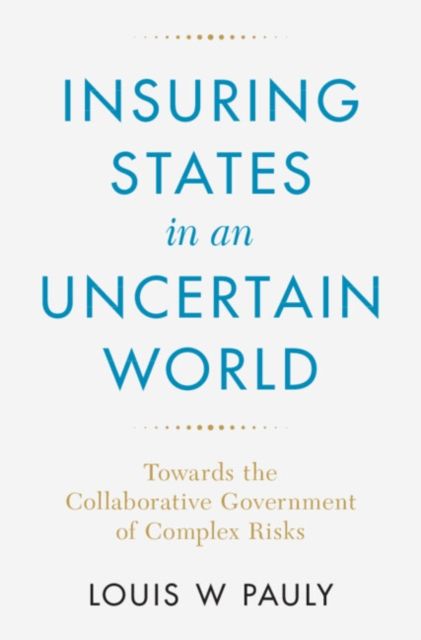 Insuring States in an Uncertain World : Towards the Collaborative Government of Complex Risks