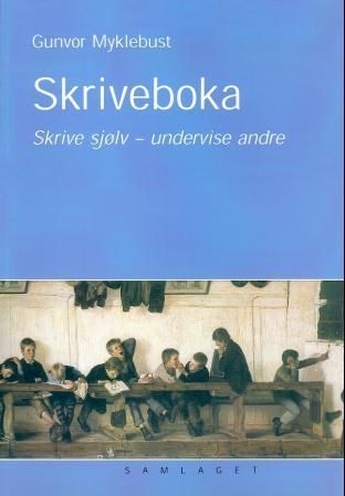 Skriveboka : skrive sjølv, undervise andre