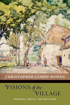 Visions of the Village : Ruralness, Identity, and Czech Opera