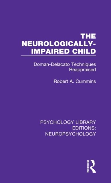 The Neurologically-Impaired Child : Doman-Delacato Techniques Reappraised