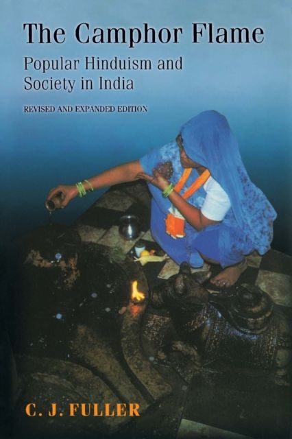 The Camphor Flame : Popular Hinduism and Society in India - Revised and Expanded Edition