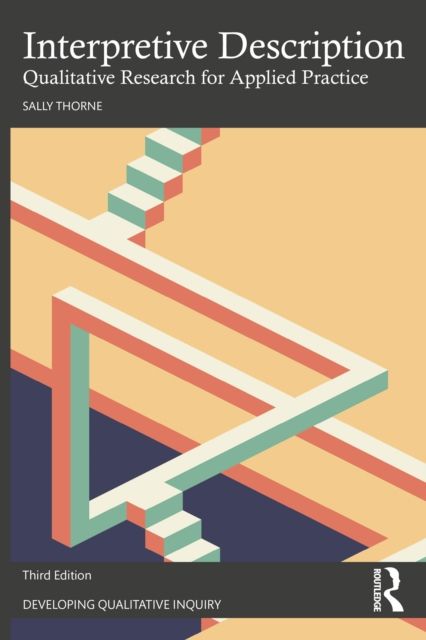 Interpretive Description : Qualitative Research for Applied Practice
